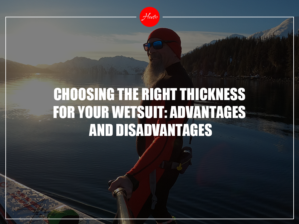 Choosing the Right Thickness for Your Wetsuit: Advantages and Disadvantages